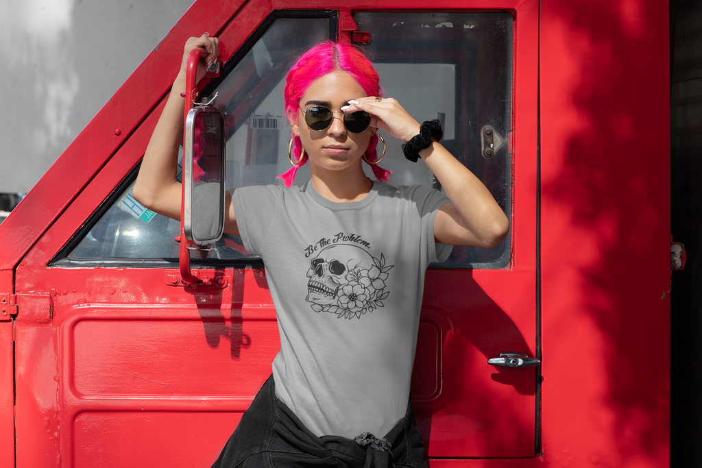 Be The Problem T-Shirt