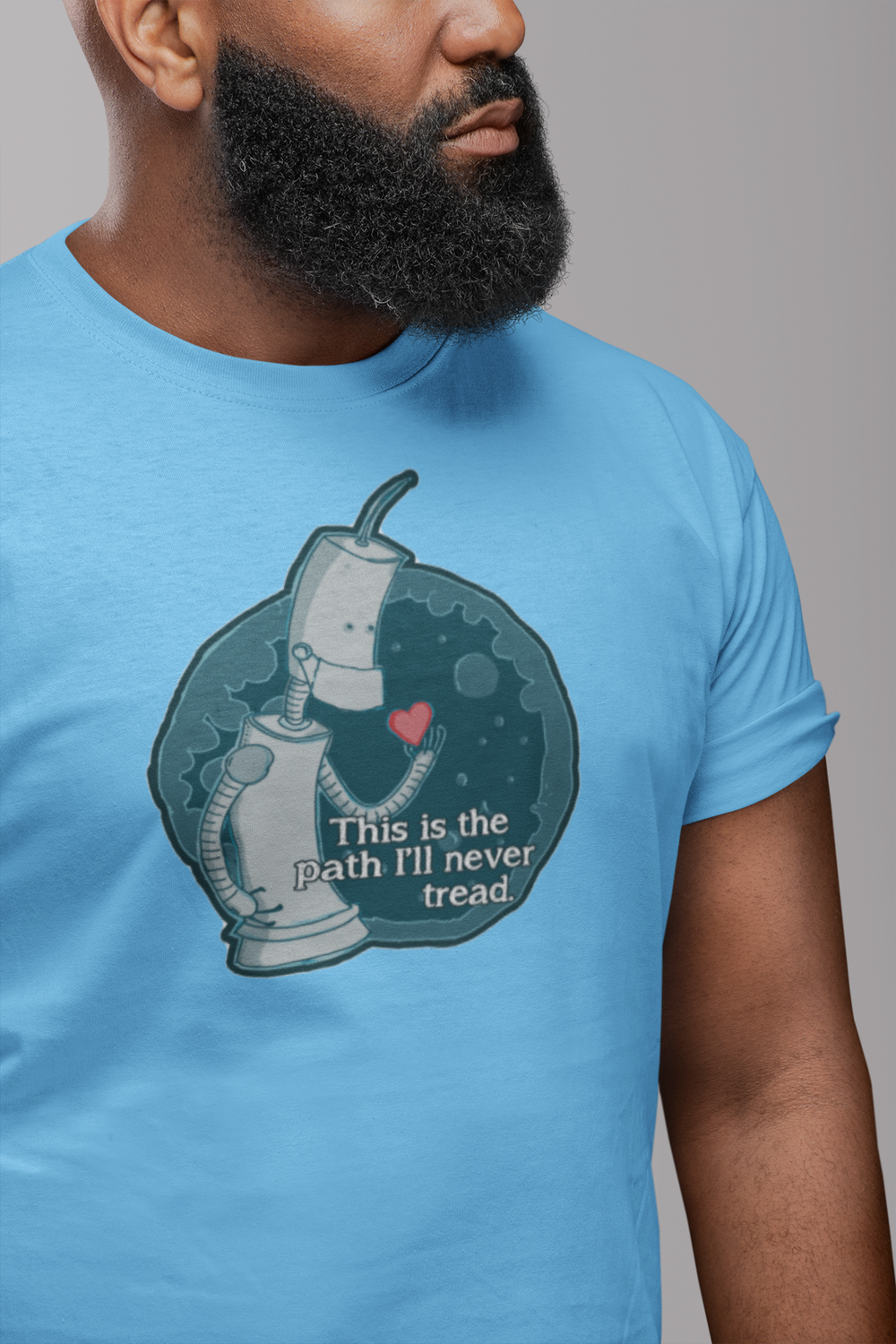 This is the Path I'll Never Tread T-Shirt