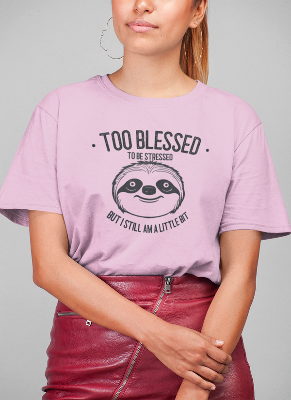 Too Blessed To Be Stressed T-Shirt