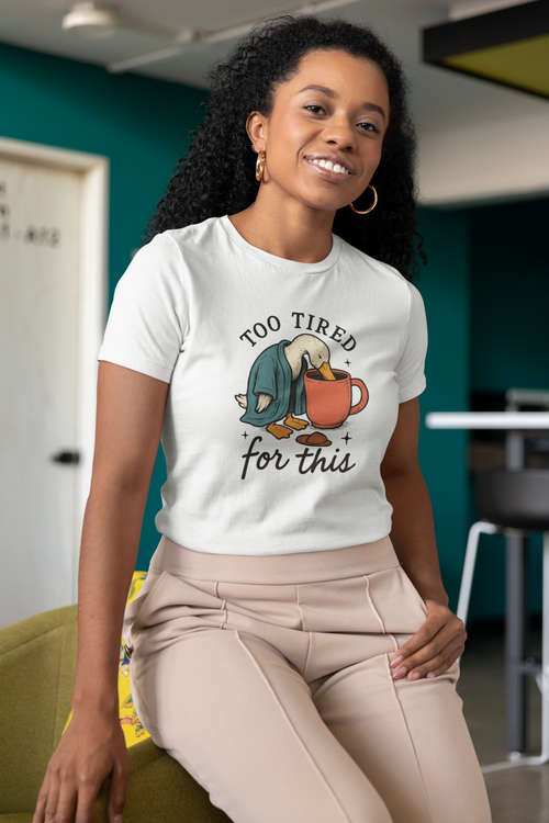 Too Tired For This Shirt